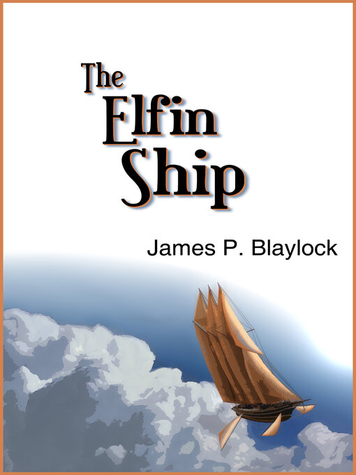 Title details for The Elfin Ship by James P. Blaylock - Available